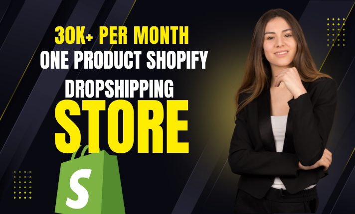329396I Will Create 30k per month one product shopify dropshipping store